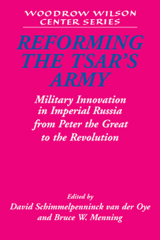 Paperback Reforming the Tsar's Army: Military Innovation in Imperial Russia from Peter the Great to the Revolution Book