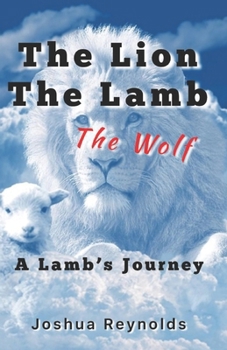 Paperback The Lion The Lamb The Wolf: A Lambs Journey Book