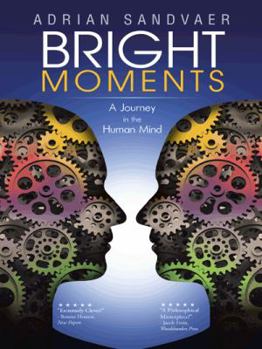 Paperback Bright Moments: A Journey in the Human Mind Book
