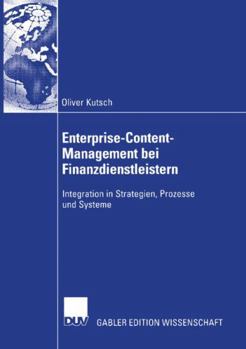 Paperback Enterprise-Content-Management Bei Finanzdienstleistern: Integration in Strategien, Prozesse Und Systeme [German] Book