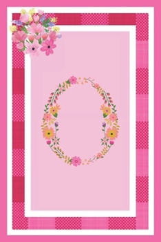 O - Monogram Journal: Notebook With Floral Initial Letter O. Pretty Flowers On A Check And Pink Background. Blank Lined Journal.