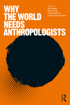 Paperback Why the World Needs Anthropologists Book