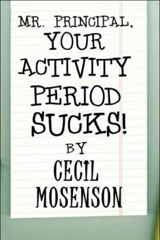 Paperback Mr. Principal, Your Activity Period Sucks Book