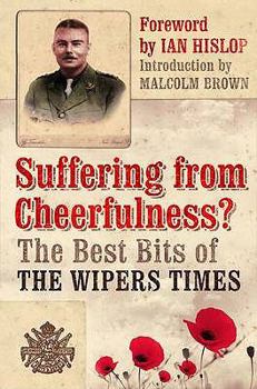 Paperback Suffering from Cheerfulness: The Best Bits from the Wipers Times. Foreword by Ian Hislop Book