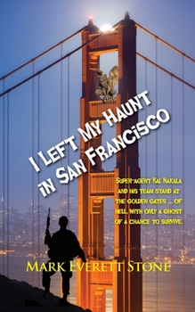 I Left My Haunt in San Francisco - Book #3 of the From the Files of the BSI