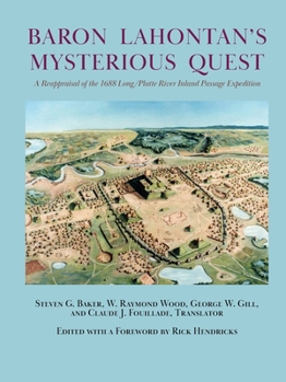 Paperback Baron Lahontan's Mysterious Quest: A Reappraisal of the 1688 Long/Platte River Inland Passage Expedition Book