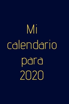 Mi calendario para 2020 - ¡planificador semanal!: organiza tu trabajo, alcanza tus objetivos en 2020 (Spanish Edition)