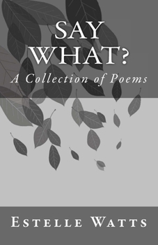 Paperback Say What?: A Collection of Poems Book