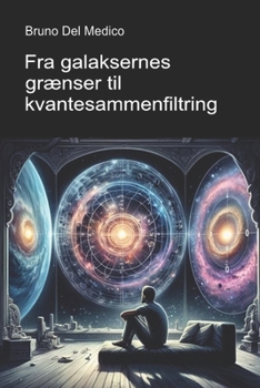 Fra galaksernes grænser til kvantesammenfiltring: Opdag hverdagens multivers blandt den nye fysiks indsigter, paradokser og mysterier (Danish Edition)