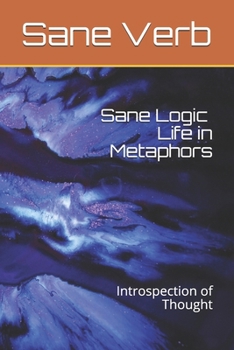 Paperback Sane Logic: Life in Metaphors: Introspection of thought Book