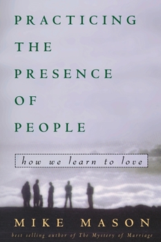Paperback Practicing the Presence of People: How We Learn to Love Book
