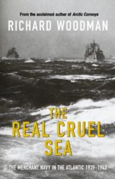 Hardcover The Real Cruel Sea: The Merchant Navy In The Battle Of The Atlantic 1939-1943 Book
