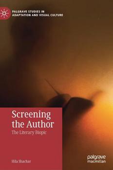 Hardcover Screening the Author: The Literary Biopic Book