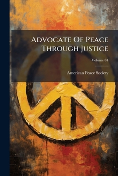 Paperback Advocate Of Peace Through Justice; Volume 84 Book