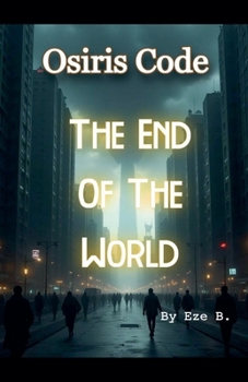Osiris Code: The End Of The World