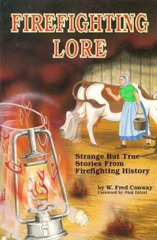 Paperback Firefighting Lore: Strange But True Stories from Firefighting History Book