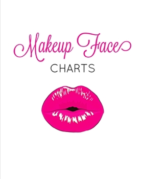 Makeup Face Charts: Professional Makeup Artists Blank Workbook & Personal Practice Book