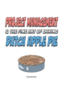 Paperback Project Management & the Art of Baking Dutch Apple Pie Book