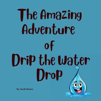 Paperback The Amazing Adventure of Drip the Water Drop Book