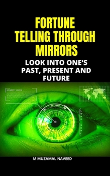 Paperback Fortune Telling Through Mirrors: Look Into One's Past, Present and Future Book