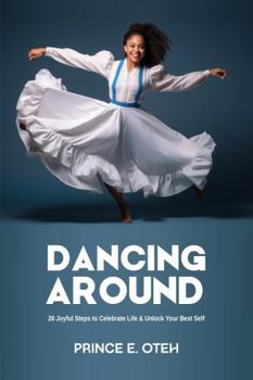 Paperback Dancing Around: 26 Joyful Steps to celebrate life & unlock your best self Book