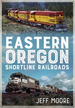 Paperback Eastern Oregon Shortline Railroads Book