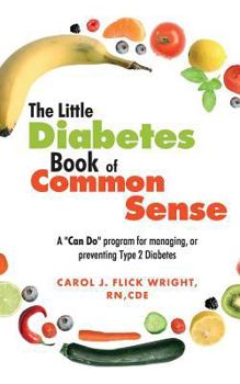 Paperback The Little Diabetes Book of Common Sense: A Can-Do Program for Managing or Preventing Type 2 Diabetes Book