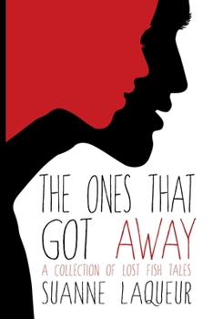 Paperback The Ones That Got Away: A Collection of Lost Fish Tales Book
