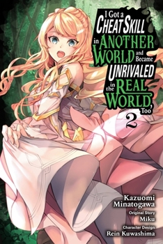  2 - Book #2 of the I Got a Cheat Skill in Another World and Became Unrivaled in the Real World, Too (manga)