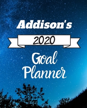 Paperback Addison's 2020 Goal Planner: 2020 New Year Planner Goal Journal Gift for Addison / Notebook / Diary / Unique Greeting Card Alternative Book