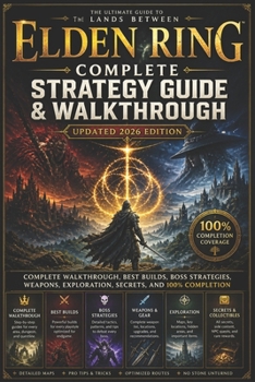 Paperback Elden Ring Complete Strategy Guide & Walkthrough (Updated 2026 Edition): Complete Walkthrough, Best Builds, Boss Strategies, Weapons, Exploration, Sec Book