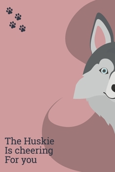 Paperback The Huskie Is Cheering For You: Lined Notebook / Journal Gift, 100 Pages, 6x9, Soft Cover, Matte Finish Book