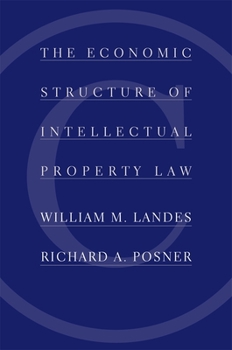 Hardcover The Economic Structure of Intellectual Property Law Book