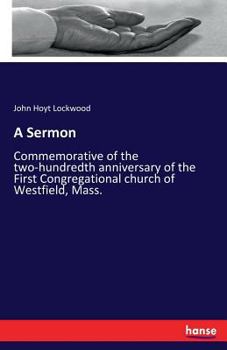 A Sermon Commemorative of the Two-Hundredth Anniversary of the First Congregational Church of Westfield, Mass