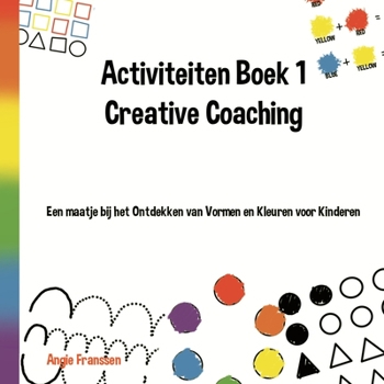Paperback Activiteiten Boek 1 Creative Coaching: Een maatje bij het Ontdekken van Vormen en Kleuren voor Kinderen [Dutch] Book