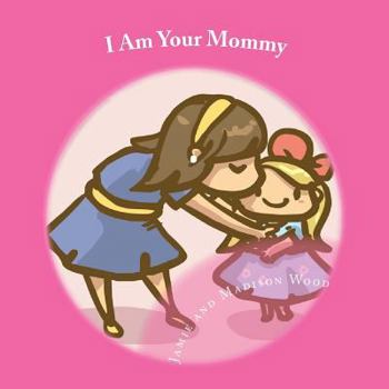 Paperback I Am Your Mommy: A guide to who's who in a new baby's family! Book