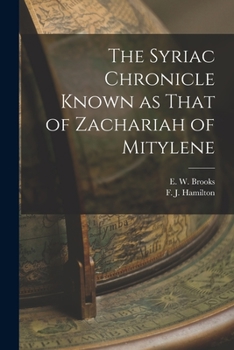 Paperback The Syriac Chronicle Known as That of Zachariah of Mitylene Book