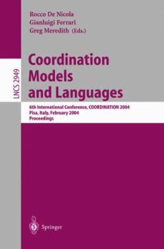 Paperback Coordination Models and Languages: 6th International Conference, Coordination 2004, Pisa, Italy, February 24-27, 2004, Proceedings Book