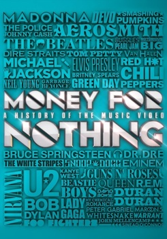 Money for Nothing: A History of the Music Video