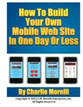 Paperback How to Build Your Own Mobile Web Site in One Day or Less Book