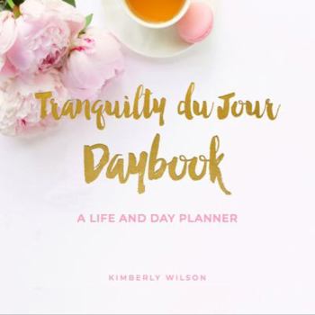 Paperback Tranquility du Jour Daybook: A Life and Day Planner Book
