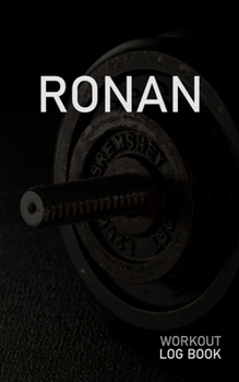 RONAN: Blank Daily Workout Log Book | Track Exercise Type, Sets, Reps, Weight, Cardio, Calories, Distance & Time | Space to Record Stretches, Warmup, ... First Name Initial R Dumbbell Cover
