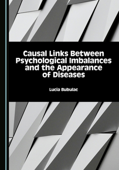 Hardcover Causal Links Between Psychological Imbalances and the Appearance of Diseases Book