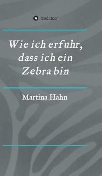 Hardcover Wie ich erfuhr, dass ich ein Zebra bin [German] Book