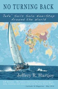 Paperback No Turning Back: Jefe' Sails Solo Non-Stop Around the World Book