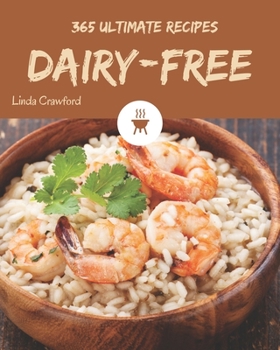 Paperback 365 Ultimate Dairy-Free Recipes: I Love Dairy-Free Cookbook! Book