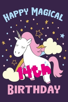 Happy Magical 14th Birthday: Perfect Birthday Gift for 14 Year Old Boys and Girls 6" x 9" 120 Pages