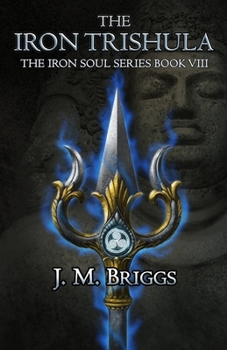 The Iron Trishula - Book #8 of the Iron Soul