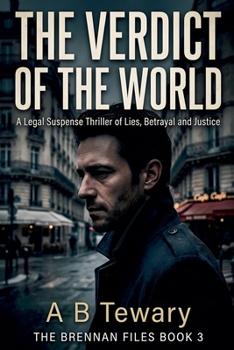 The Verdict of The World: A Legal Suspense Thriller of Lies, Betrayal and Justice (The Brennan Files)