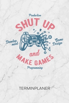 Paperback Terminplaner: Spieleentwickler Kalender Game Development Terminkalender - Make Games Wochenplaner Game Developer Wochenplanung Game [German] Book